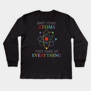 Don't trust atoms Kids Long Sleeve T-Shirt